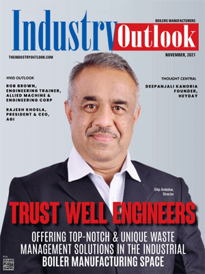 Trust Well Engineers: Offering Top-Notch & Unique Waste Management Solutions In The Industrial Boiler Manufacturing Space