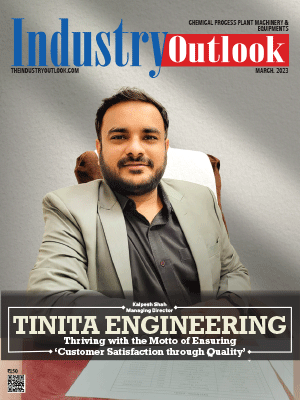 Tinita Engineering: Thriving With The Motto Of Ensuring ‘Customer Satisfaction Through Quality’