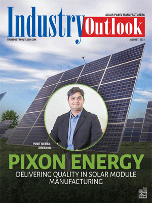 Pixon Energy: Delivering Quality In Solar Module Manufacturing