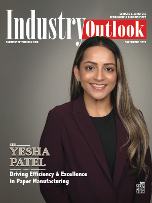 Yesha Patel: Driving Efficiency & Excellence In Paper Manufacturing