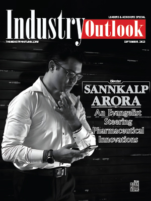 Sannkalp Arora: An Evangelist Steering Pharmaceutical Innovations 