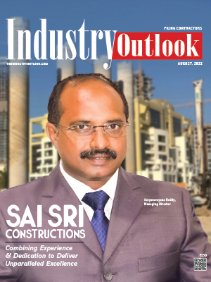 Sai Sri Constructions: Combining Experience & Dedication To Deliver Unparalleled Excellence