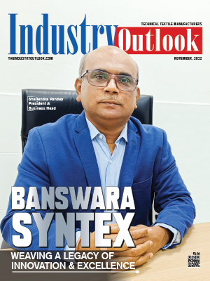 Banswara Syntex: Weaving A Legacy Of Innovation & Excellence
