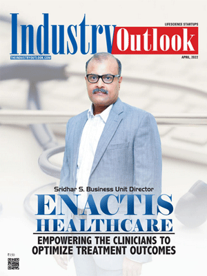 Enactis Healthcare: Empowering The Clinicians To Optimize Treatment Outcomes