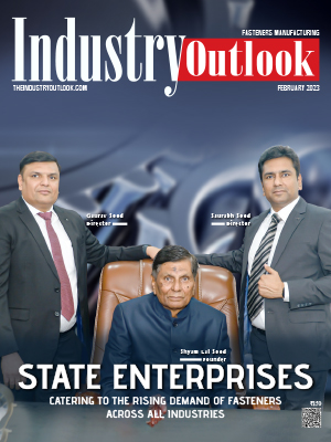 State Enterprises: Catering To The Rising Demand Of Fasteners Across All Industries