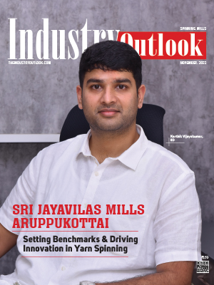 Sri Jayavilas Mills Aruppukottai: Setting Benchmarks & Driving Innovation In Yarn Spinning