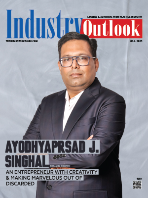 Ayodhyaprsad J. Singhal: An Entrepreneur With Creativity & Making Marvelous Out Of Discarded