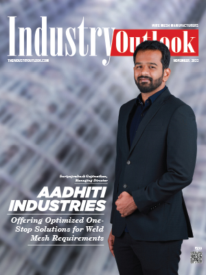 Aadhiti Industries: Offering Optimized One-Stop Solutions For Weld Mesh Requirements