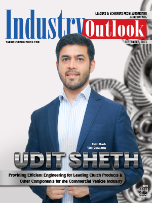 Udit Sheth: Providing Efficient Engineering for Leading Clutch Products & Other Components for the Commercial Vehicle Industry