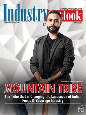 Mountain Tribe: The Tribe that is Changing the Landscape of Indian Foods & Beverage Industry