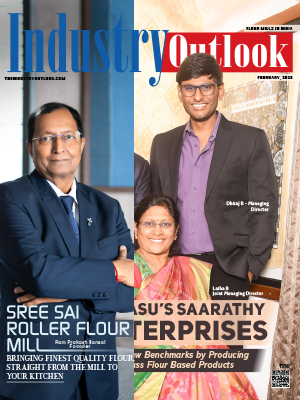 Narasu’s Saarathy Enterprises: Setting New Benchmarks By Producing Best-In-Class Flour Based Products