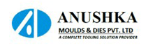 Anushka Moulds and Dies