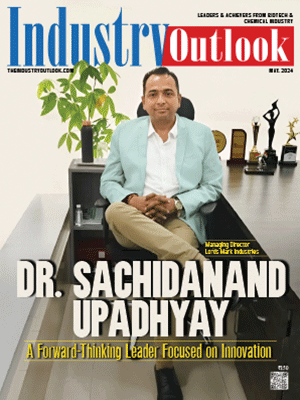 Dr. Sachidanand Upadhyay: A Forward-Thinking Leader Focused on Innovation