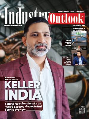  Keller India: Setting New Benchmarks As India’s Leading Geotechnical Ser Vice Provider