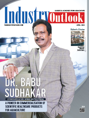 Dr. Babu Sudhakar: A Pioneer In Commercialisation Of Scientific Healthcare Products For Aquaculture 