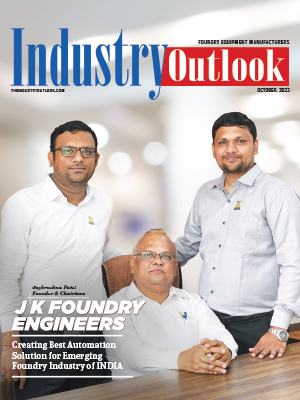 J K Foundry Engineers: Creating Best Automation Solution For Emerging Foundry Industry Of  India