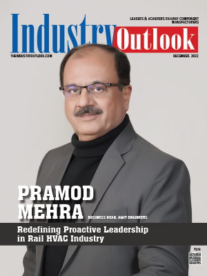 Pramod Mehra: Redefining Proactive Leadership in Rail HVAC Industry