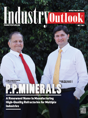 P.P Minerals: A Renowned Name In Manufacturing High-Quality Refractories For Multiple Industries