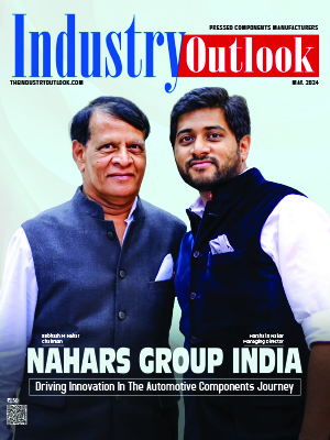 Nahars Group India: Driving Innovation In The Automotive Components Journey