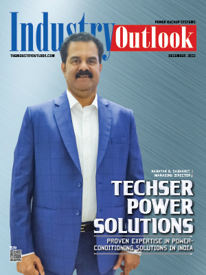 Techser Power Solutions: Proven Expertise In Power-Conditioning Solutions In India