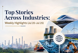 Top Stories Across Industries: Weekly Highlights (Jul 20-Jul 25)
