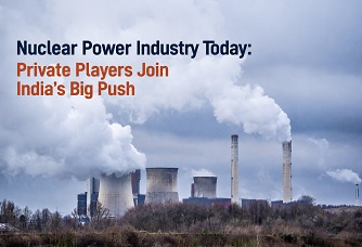 Nuclear Power Industry Today: Private Players Join India's Big Push, Industry Outlook