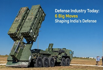 Defense Industry Today: 6 Big Moves Shaping India's Defense Defense Industry Today: 6 Big Moves Shaping India’s Defense, Industry Outlook