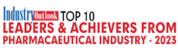 Top 10 Leaders & Achievers From Pharmacaeutical Industry - 2023