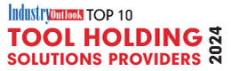 Top 10 Tool Holding Solutions Providers - 2024