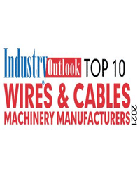 Top 10 Wires & Cables Machinery Manufacturers - 2021