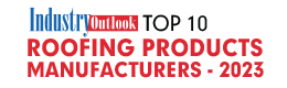 Top 10 Roofing Products Manufacturers - 2023