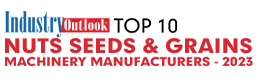 Top 10 Nuts Seeds & Grains Machinery Manufacturers - 2023
