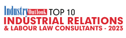 Top 10 Industrial Relations & Labour Law Consultants - 2023