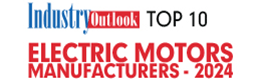 Top 10 Electric Motors Manufacturers - 2024