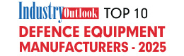 Top 10 Defence Equipment Manufacturers - 2025