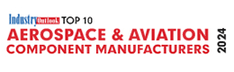 Top 10 Aerospace & Aviation Component Manufacturers - 2024