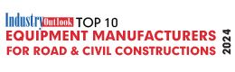 Top 10 Equipment Manufacturers for Road & Civil Constructions - 2024