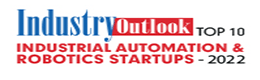 Top 10 Industrial Automation And Robotics Startups - 2022