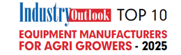 Top 10 Equipment Manufacturers For Agri Growers - 2025