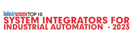 Top 10 System Integrators For Industrial Automation - 2023