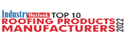 Top 10 Roofing Products Manufacturers – 2022