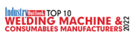 Top 10 Welding Machine & Consumables Manufacturers - 2022