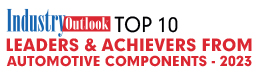 Top 10 Leaders & Achievers From Automotive Components - 2023