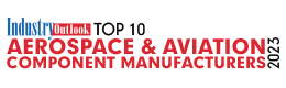 Top 10 Aerospace & Aviation Component Manufacturers - 2023