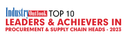 Top 10 Leaders & Achievers In Procurement & Supply Chain Heads - 2023