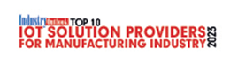 Top 10 IOT Solution Providers For Manufacturing Industry - 2023