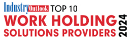 Top 10 Work Holding Solutions Providers - 2024