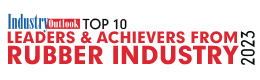 Top 10 Leaders & Achievers From Rubber Industry - 2023