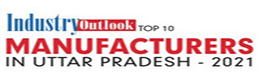 Top 10 Manufacturers in Uttar Pradesh - 2021