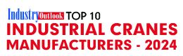 Top 10 Industrial Cranes Manufacturers - 2024